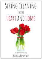 Spring Cleaning for the Heart and Home Workbook by Melissa Ringstaff